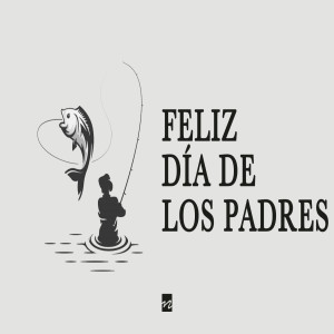 Dia de Los Padres: ¿Lo Retienes O Lo Entregas?