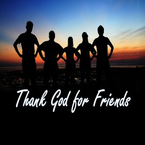 Thank God for Friendship
