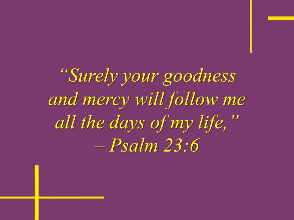 Everything that Follows Goodness &amp; Mercy