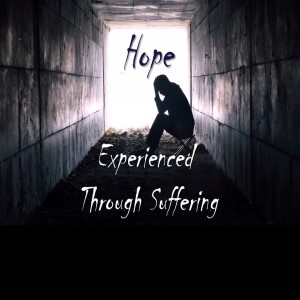 Hope: Experienced Through Suffering