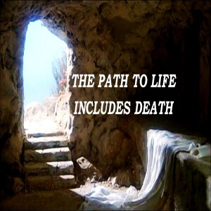 The Path to Life Includes Death