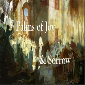 Palms of Joy & Sorrow