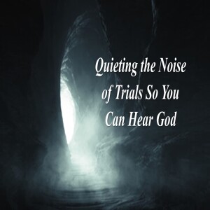 The Noise of Trials & The Still Small Voice