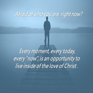 The Fear that Who I Am Today is Not Enough