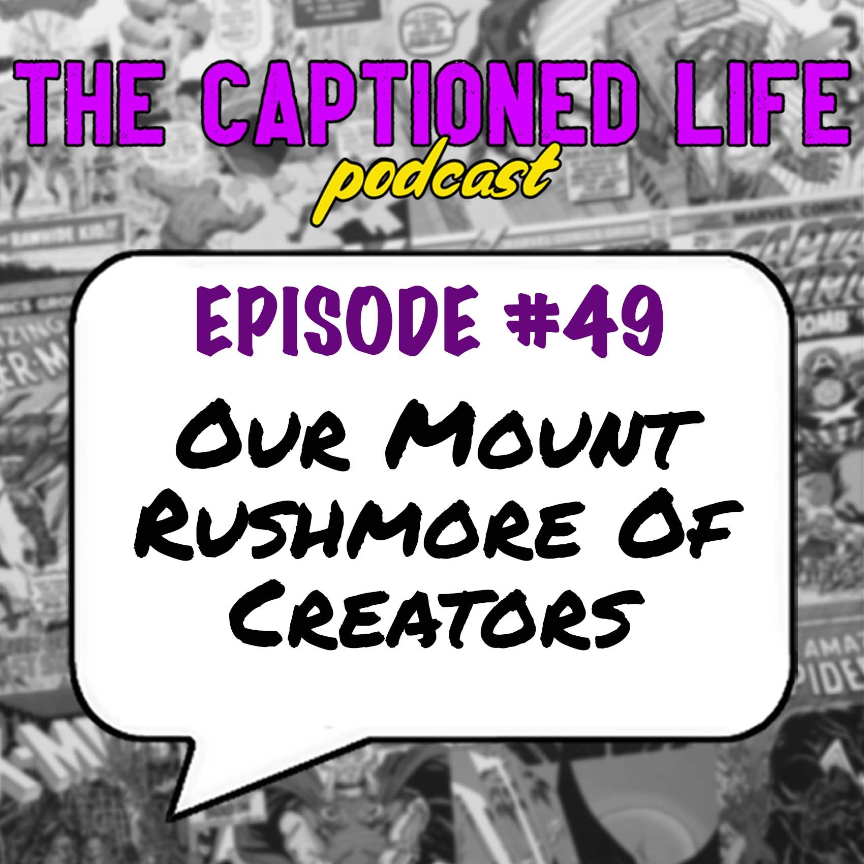 #49 Our Mount Rushmore Of Creators Image