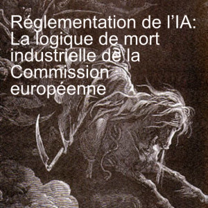 Réglementation de l’IA: La logique de mort industrielle de la Commission européenne