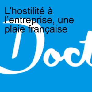 Affaire Doctolib: L’hostilité à l’entreprise, une plaie française
