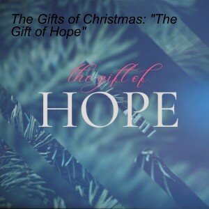 The Gifts of Christmas: ”The Gift of Hope”