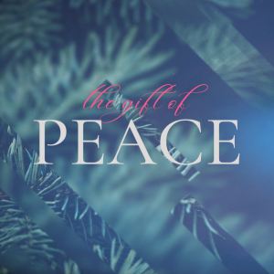 The Gifts of Christmas: ”The Gift of Peace”