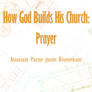 This is Church: "How God Builds His Church: Prayer"