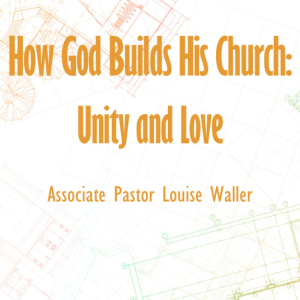 This is Church: "How God Builds His Church: Unity and Love"