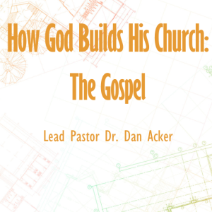 This is Church: "How God Builds His Church: The Gospel"