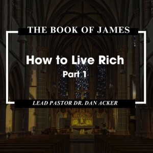 The Book of James: "How to Live Rich, Part 1"