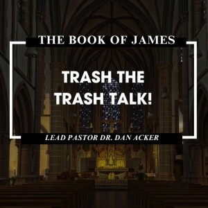 The Book of James: "Trash the Trash Talk!"