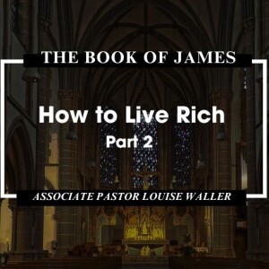 The Book of James: "How to Live Rich, Part 2"