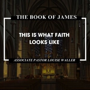 The Book of James: ”This is What Faith Looks Like”