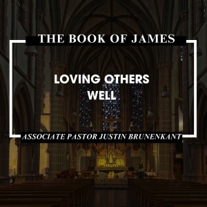 The Book of James: ”Loving Others Well”