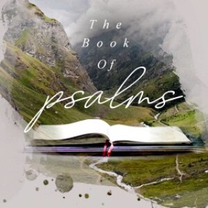 The Book of Psalms: ”Our God Reigns”