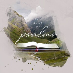 The Book of Psalms: ”Praise and Suffering...and Praise”