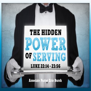 "The Hidden Power of Serving"