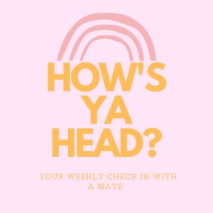 HOW’S YA HEAD | PUTTING YOURSELF FIRST