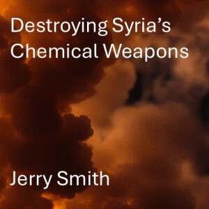 39 Bonus Episode: Destroying Syria's Chemical Weapons with Jerry Smith