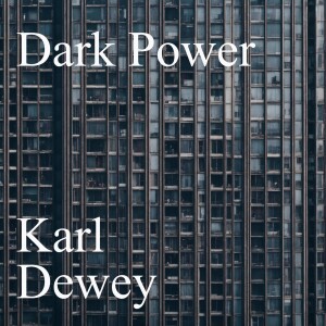 19 Bonus Episode: Dark Power with Karl Dewey