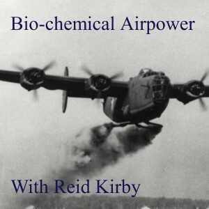 12 Bonus Episode: Bio-chemical Airpower with Reid Kirby