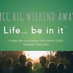 9 Mar 2024 - Big Weekend Away - The Gift in the Grind - Ecclesiastes 3