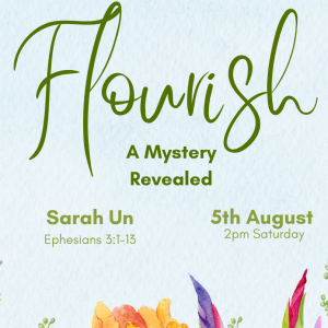 5 Aug 2023 - Flourish : A Mystery Revealed - Ephesians 3
