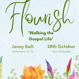 23 Oct 2023 - Flourish - JennySalt - Walk the Gospel Life - Ephesians 6