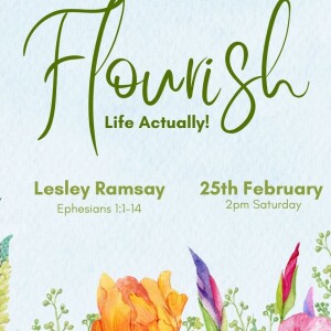 25 Feb 2023 - Flourish - Life Actually - Ephesians 1