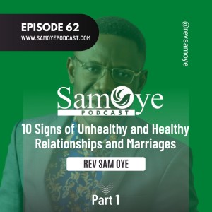 Episode 062: 10 Signs of Unhealthy and Healthy Relationships and Marriages - Part 1
