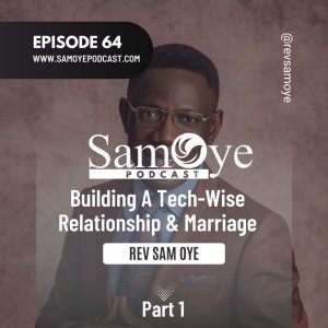 Episode 064: Building A Tech-Wise Relationship & Marriage - Part 1