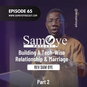 Episode 065: Building A Tech-Wise Relationship and Marriage - Part 2