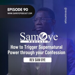 Episode 090: How to Trigger Supernatural Power through your Confession