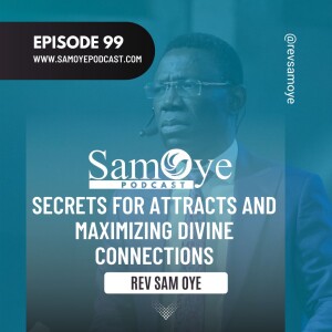 Episode 099: Secrets for Attracting and Maximizing Divine Connections