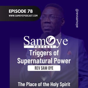 Episode 078 - The Trigger Of Supernatural Power Of God: (The Place Of The Holy Spirit)
