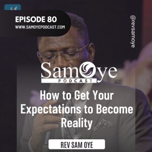 Episode 80: How to Get Your Expectations to Become Reality