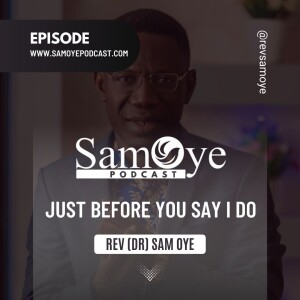 Just Before You Say I Do – Rev Sam Oye