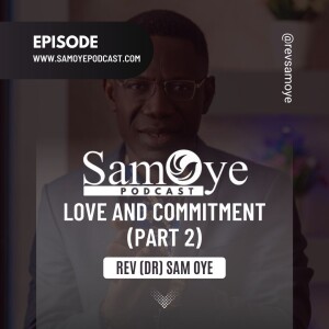 Love & Commitment (Part 2) - Rev Sam Oye