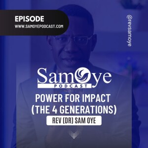 Power for Impact (The 4 Generations) – Rev. Sam Oye