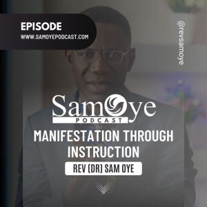 Manifestation through Instruction - Rev Sam Oye