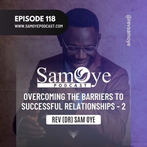Episode 118: Overcoming the Barriers to Successful Relationships - Part 2