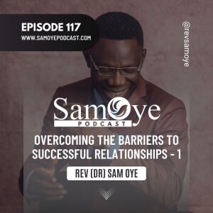 Episode 117: Overcoming the Barriers to Successful relationships - Part 1