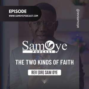 The Two Kinds of Faith - Rev Sam Oye