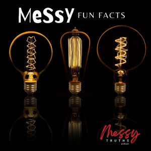 Messy Fun Facts