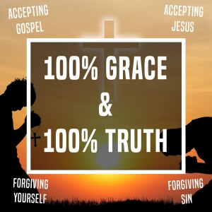 100% Grace & 100% Truth - Unplugged - Ep 404 - 11-30-2023