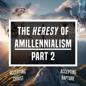 The Heresy of Amillennialism-Part 2 - Unplugged - Ep 419 - 12-21-2023