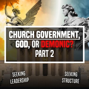 Church Government, God, or Demonic? - Part 2 - Unplugged - Ep 440 - January 19, 2024